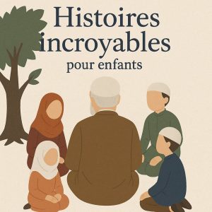 Histoire incroyables